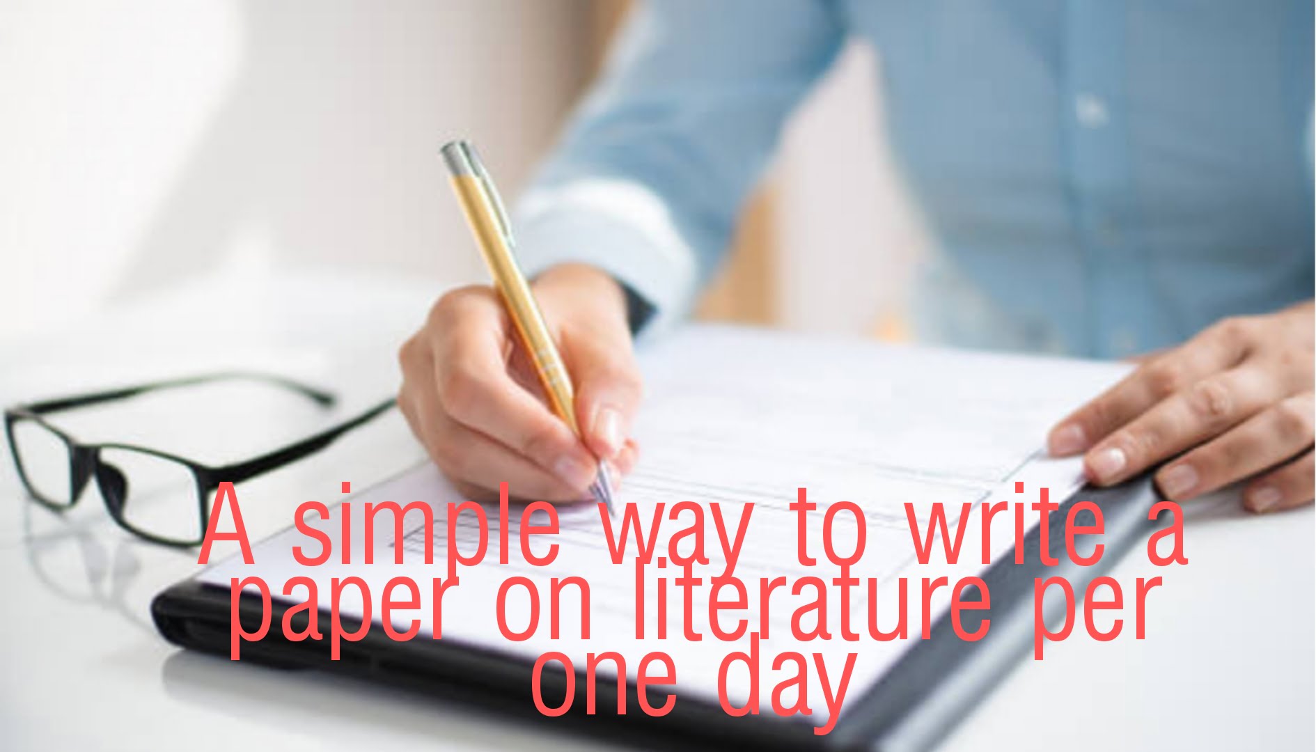 A simple way to write a paper on literature per one day